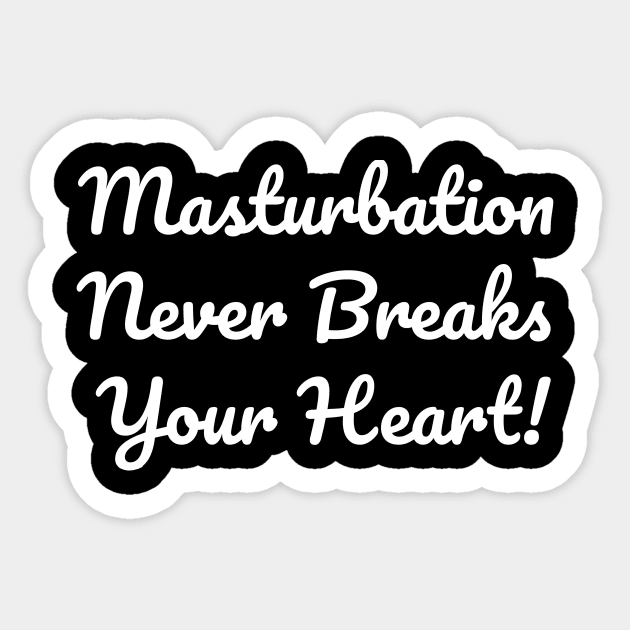 Masturbation Never Breaks your Heart Sticker by TellingTales